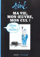 Couverture du livre « Ma vie, mon oeuvre,mon cul ! t2 » de Sine aux éditions Casterman