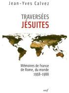 Couverture du livre « Traversées jésuites ; mémoires de France, de Rome, du monde 1958-1988 » de Calvez Jy aux éditions Cerf