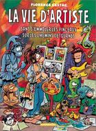 Couverture du livre « La vie d'artiste, sans s'emmeler les pinceaux sur les chemins detournes » de Florence Cestac aux éditions Dargaud