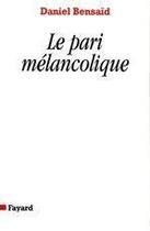 Couverture du livre « Le pari mélancolique » de Daniel Bensaid aux éditions Fayard