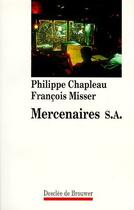 Couverture du livre « Mercenaires S.A. » de Francois Misser et Philippe Chapleau aux éditions Desclee De Brouwer