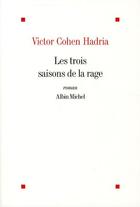 Couverture du livre « Les trois saisons de la rage » de Victor Cohen Hadria aux éditions Albin Michel