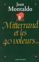 Couverture du livre « Mitterrand et les 40 voleurs... » de Montaldo Jean aux éditions Albin Michel
