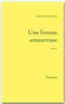 Couverture du livre « Une femme amoureuse » de Annick Geille aux éditions Grasset