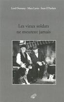 Couverture du livre « Les vieux soldats ne meurent jamais » de Mary Lavin et Sean O'Faolain et Lord Dunsay aux éditions Belles Lettres