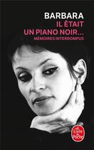 Couverture du livre « Il était un piano noir... mémoires interrompus » de Barbara aux éditions Le Livre De Poche