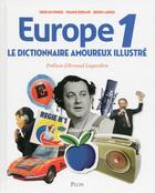 Couverture du livre « Dictionnaire amoureux ; Europe 1 ; illustré » de Franck Ferrand et Denis Olivenne aux éditions Plon