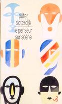 Couverture du livre « Le penseur sur scene » de Peter Sloterdijk aux éditions Christian Bourgois