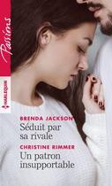 Couverture du livre « Séduit par sa rivale ; un patron insupportable » de Christine Rimmer et Brenda Jackson aux éditions Harlequin