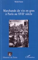 Couverture du livre « Marchands de vin en gros à Paris au XVIIe siècle » de Michel Surun aux éditions Editions L'harmattan