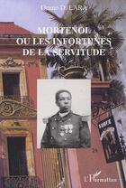 Couverture du livre « MORTENOL OU LES INFORTUNES DE LA SERVITUDE » de Oruno Lara aux éditions Editions L'harmattan