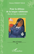 Couverture du livre « Pour la défense de la langue tahitienne ; état des lieux et propositions » de Florence Ferment Mear aux éditions Editions L'harmattan