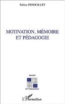 Couverture du livre « Motivation, mémoire et pédagogie » de Fabien Fenouillet aux éditions Editions L'harmattan