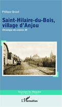 Couverture du livre « Saint-Hilaire-du-Bois, ville d'Anjou ; chronique des années 50 » de Philippe Braud aux éditions Editions L'harmattan