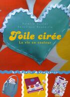 Couverture du livre « Toile ciree - la vie en couleurs » de Duclos/Boutoille aux éditions Le Temps Apprivoise