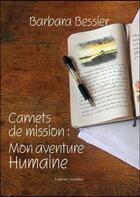 Couverture du livre « Carnets de mission : mon aventure humaine » de Barbara Bessier aux éditions Amalthee