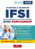 Couverture du livre « Je réussis à entrer en IFSI avec Parcoursup 2025 : Pour intégrer une école d'infirmier » de Marion Gauthier et Mandi Gueguen et Sebastien Drevet aux éditions Vuibert