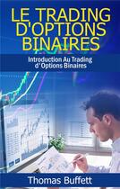 Couverture du livre « Le trading d'options binaires » de Thomas Buffett aux éditions Books On Demand