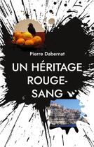 Couverture du livre « Un héritage rouge-sang : Putain d'oiseau Tome 8 » de Pierre Dabernat aux éditions Books On Demand