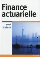Couverture du livre « Finance actuarielle - methodologie et applications » de Simon Pariente aux éditions Pearson