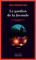 Couverture du livre « Le gardien de la Joconde » de Jorge Fernandez Diaz aux éditions Actes Sud
