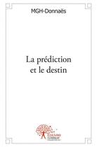 Couverture du livre « La prediction et le destin » de Donnaes Mgh- aux éditions Edilivre