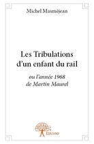 Couverture du livre « Les tribulations d'un enfant du rail » de Michel Masmejean aux éditions Edilivre