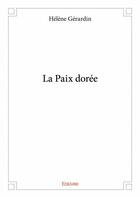 Couverture du livre « La paix dorée » de Helene Gerardin aux éditions Edilivre