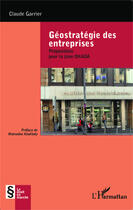 Couverture du livre « Géostratégie des entreprises ; propositions pour la zone OHADA » de Claude Garrier aux éditions Editions L'harmattan