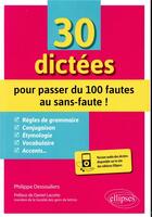 Couverture du livre « 30 dictées pour passer du 100 fautes au sans-faute ! » de Philippe Dessousliers aux éditions Ellipses