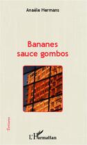 Couverture du livre « Bananes sauce gombos » de Anaele Hermans aux éditions L'harmattan