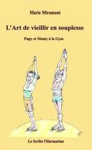 Couverture du livre « Art De Vieillir En Souplesse Papy Et Mamy A La Gym » de Miramont Marie aux éditions L'harmattan