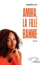 Couverture du livre « Amira, la fille bannie » de Josephine Loppy aux éditions L'harmattan