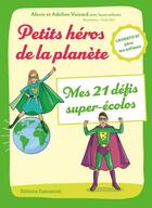 Couverture du livre « Petits héros de la planète ; mes 21 défissuper-écolos » de Adeline Voizard et Alexis Voizard aux éditions Emmanuel