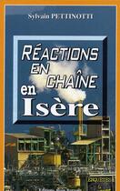Couverture du livre « Réactions en chaîne en Isère » de Sylvain Pettinotti aux éditions Bargain