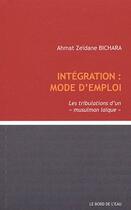 Couverture du livre « Integration : mode d'emploi » de Ahmat Zeidane Bichara aux éditions Bord De L'eau