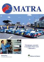 Couverture du livre « Matra : témoignages, souvenirs et anecdotes d'une vie de « Matracien » » de Roland Roy aux éditions Editions Du Palmier