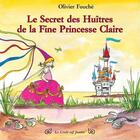 Couverture du livre « Le secret des huîtres de la fine princesse Claire » de Olivier Fouche aux éditions Croit Vif
