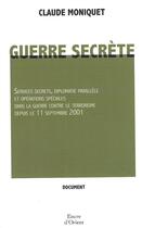 Couverture du livre « Guerre secrète » de Moniquet Claude aux éditions Erick Bonnier