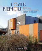 Couverture du livre « Foyer remois : 100 ans d'innovation sociale » de Dorothee Doublet aux éditions Scrineo