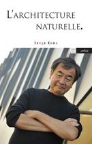 Couverture du livre « L'architecture naturelle » de Kengo Kuma aux éditions Arlea
