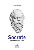 Couverture du livre « Socrate ; du bon usage de l'esprit critique » de Olivier Postel-Vinay aux éditions Books