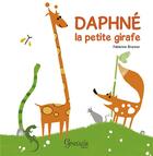Couverture du livre « Daphne la petite girafe - tome 1 » de Brunner F aux éditions Grenouille