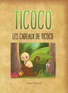 Couverture du livre « Ticoco : les cadeaux de Ticoco » de Anne Surrault et Ottavia Chesneau aux éditions Ella Editions