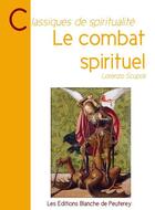 Couverture du livre « Le combat spirituel » de Lorenzo Scupoli aux éditions Les Editions Blanche De Peuterey