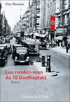 Couverture du livre « Les rendez-vous du 10 Goetheplatz » de Guy Meunier aux éditions De L'onde