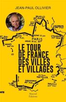 Couverture du livre « Le tour de France des villes et villages » de Jean-Paul Ollivier aux éditions Mareuil Editions