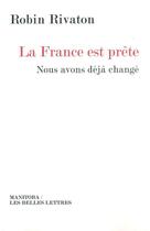 Couverture du livre « La France est prête ; nous avons déjà changé » de Robin Rivaton aux éditions Manitoba