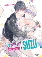 Couverture du livre « Le petit ami dangereux de Suzu » de Chiaki Kasai aux éditions Boy's Love