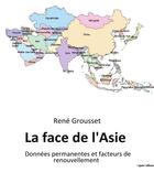 Couverture du livre « La face de l'Asie : Données permanentes et facteurs de renouvellement » de René Grousset aux éditions Culturea